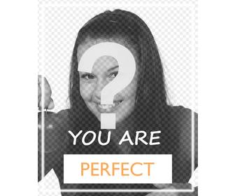 Effect to tell someone that is perfect